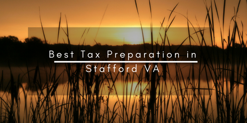 Best Tax Preparation in Stafford VA Best Tax Preparation in Stafford VA
